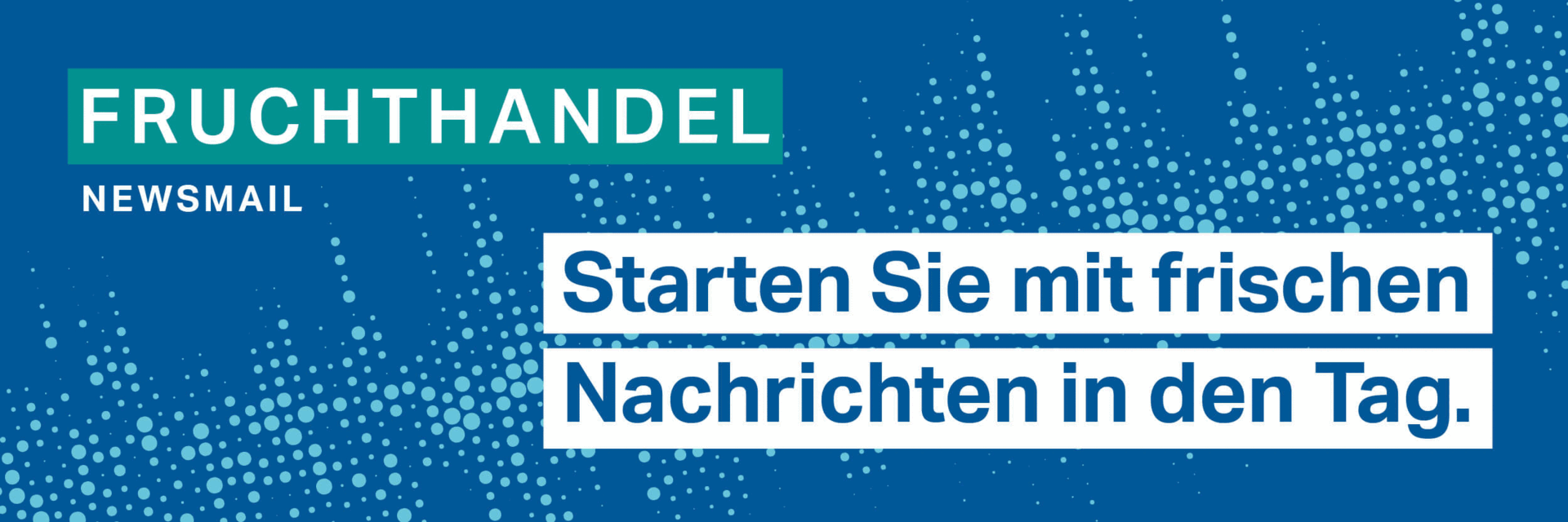 Banner 600x200 Fruchthandel Newsmail abonnieren