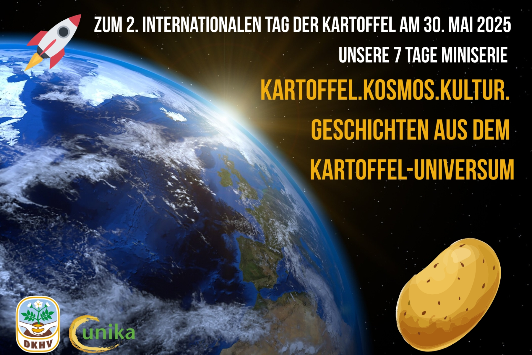 Erdansicht aus dem Weltraum mit einem Kartoffel-Symbol und Text: 'ZUM 2. INTERNATIONALEN TAG DER KARTOFFEL AM 30. MAI 2025 UNSERE 7 TAGE MINISERIE KARTOFFEL.KOSMOS.KULTUR. GESCHICHTEN AUS DEM KARTOFFEL-UNIVERSUM.'