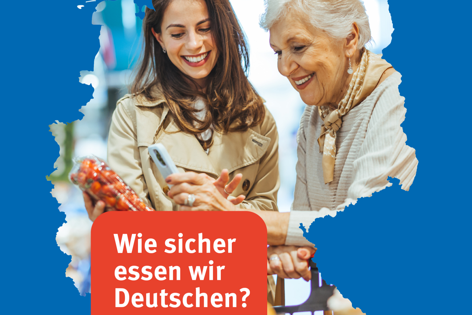 Titelbild: Innerhalb eines Länderumrisses von Deutschland sieht man zwei Personen nebeneinander stehen, eine hält Lebensmittel, die andere ein Handy. Text im Vordergrund: 'Wie sicher essen wir Deutschen?'